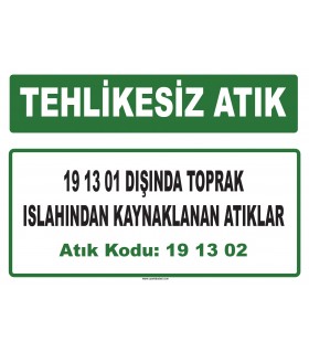 A 191302 - 19 13 01 dışında toprak ıslahından kaynaklanan atıklar