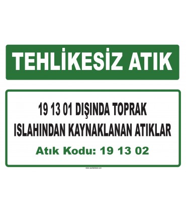 A 191302 - 19 13 01 dışında toprak ıslahından kaynaklanan atıklar