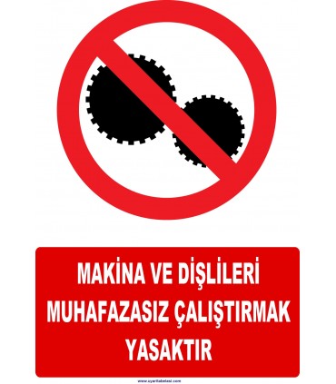 YT 7112 - Makina ve dişlileri muhafazasız çalıştırmak yasaktır