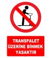 YT7163 - Transpalet üzerine binmek yasaktır