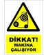 YT7322 - Dikkat makina çalışıyor