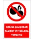 YT7319 - Makina çalışırken tamirat ve yağlama yapmayın