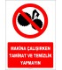 YT7318 - Makina çalışırken tamirat ve temizlik yapmayın