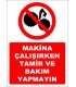 YT7312 - Makina çalışırken tamir ve bakım yasaktır