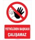 YT7439 - Yetkiliden başkası çalışamaz