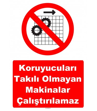 YT7549 - Koruyucuları takılı olmayan makinalar çalıştırılamaz