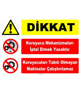 YT7567 - Dikkat, Koruyucu mekanizmaları iptal etmek yasaktır, Koruyucuları takılı olmayan makinalar çalıştırılamaz