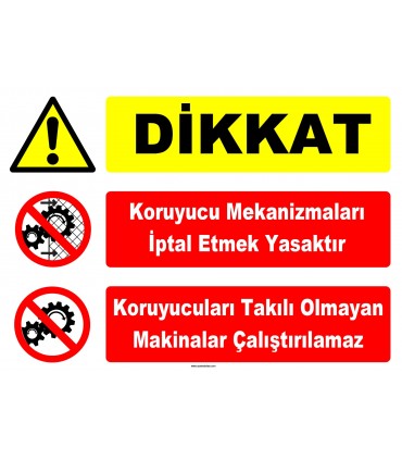 YT7567 - Dikkat, Koruyucu mekanizmaları iptal etmek yasaktır, Koruyucuları takılı olmayan makinalar çalıştırılamaz