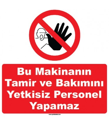 YT7649 - Bu makinanın tamir ve bakımını yetkisiz personel yapamaz
