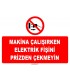 ZY1132 - Makina çalışırken fişi prizden çekmeyin