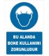 ZY1475 - Bu Alanda Bone Kullanımı Zorunludur