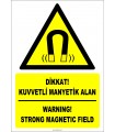 ZY2113 - ISO 7010 Türkçe İngilizce Dikkat! Kuvvetli Manyetik Alan, Warning! Strong Magnetic Field
