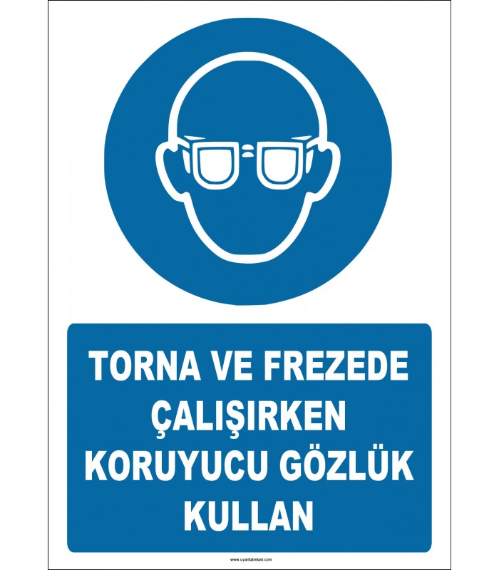ZY2316 - ISO 7010 Torna ve Frezede Çalışırken Koruyucu Gözlük Kullan