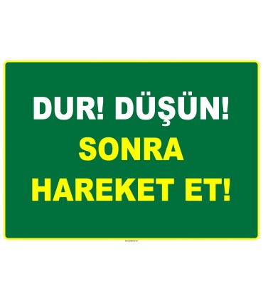 ZY2527 - Dur! Düşün! Sonra Hareket Et!