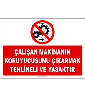 ZY2532 - Çalışan Makinanın Koruyucusunu Çıkarmak Tehlikeli ve Yasaktır