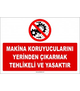 ZY2533 - Makina Koruyucularını Yerinden Çıkarmak Tehlikeli ve Yasaktır