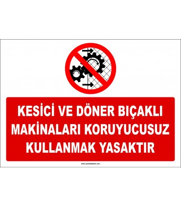 ZY2535 - Kesici ve döner bıçaklı makinaları koruyucusuz kullanmak yasaktır