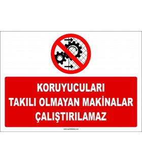 ZY2538 - Koruyucuları takılı olmayan makinalar çalıştırılamaz
