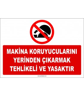 ZY2555 - Makina Koruyucularını Yerinden Çıkarmak Tehlikeli ve Yasaktır