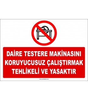 ZY2570 - Daire Testere Makinasını Koruyucusuz Çalıştırmak Tehlikeli ve Yasaktır