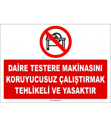 ZY2570 - Daire Testere Makinasını Koruyucusuz Çalıştırmak Tehlikeli ve Yasaktır