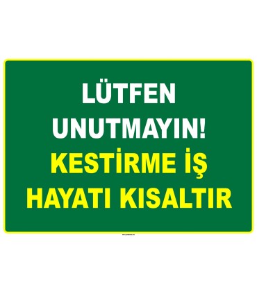 ZY2526 - Lütfen Unutmayın! Kestirme İş Hayatı Kısaltır