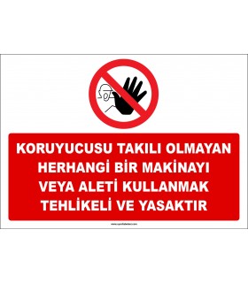 ZY2575 - Koruyucusu Takılı Olmayan Herhangi Bir Makinayı Veya Aleti Kullanmak Yasaktır