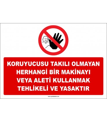 ZY2575 - Koruyucusu Takılı Olmayan Herhangi Bir Makinayı Veya Aleti Kullanmak Yasaktır