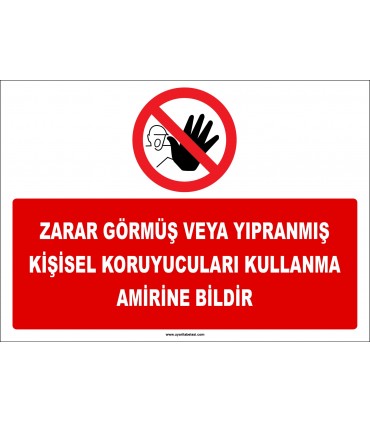 ZY2582 - Zarar görmüş veya yıpranmış kişisel koruyucuları kullanma amirine bildir