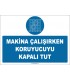 ZY2651 - Makina Çalışırken Koruyucuyu Kapalı Tut