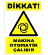 ZY2671 - Dikkat! Makina Otomatik Çalışır