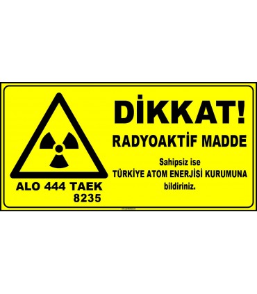 ZY2922 - ISO 7010 Dikkat! Radyoaktif Madde, Sahipsiz ise TAEK'e Bildiriniz, Alo 444