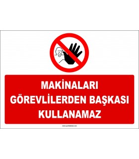 ZY2957 - Makinaları Görevlilerden Başkası Kullanamaz