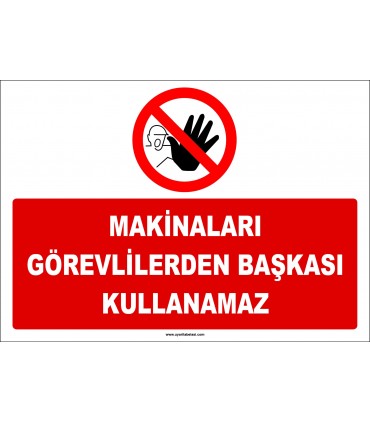ZY2957 - Makinaları Görevlilerden Başkası Kullanamaz
