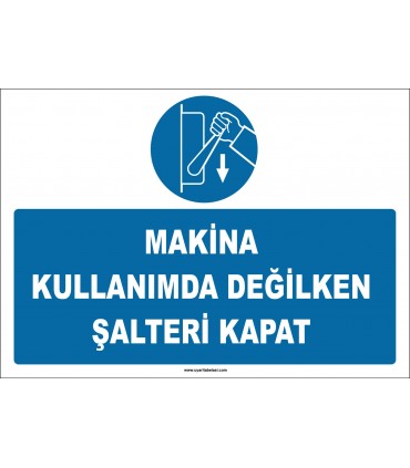 ZY2992 - Makina Kullanımda Değilken Şalteri Kapat