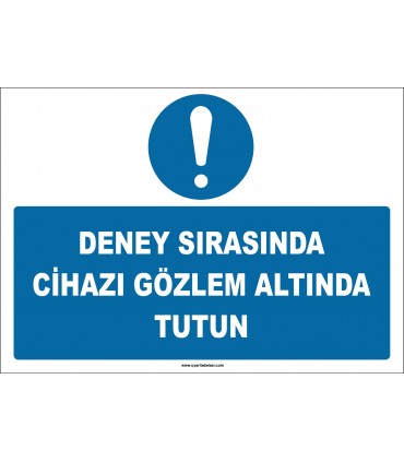 ZY3010 - Deney Sırasında Cihazı Gözlem Altında Tutun