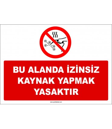 ZY3032 - Bu Alanda İzinsiz Kaynak Yapmak Yasaktır
