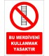 ZY3072 - Bu Merdiveni Kullanmak Yasaktır