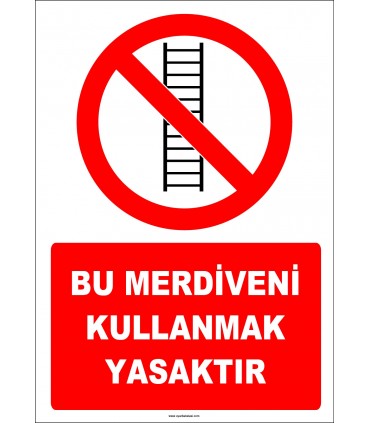 ZY3072 - Bu Merdiveni Kullanmak Yasaktır