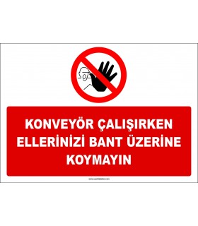 ZY3082 - Konveyör Çalışırken Ellerinizi Bant Üzerine Koymayın