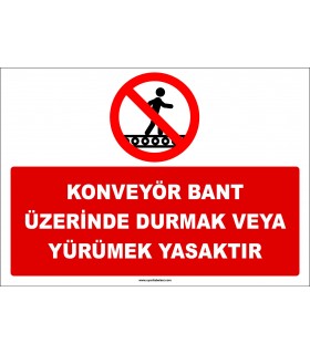 ZY3087 - Konveyör Bant Üzerinde Durmak Yürümek Tehlikeli ve Yasaktır