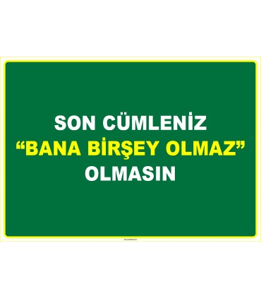 EF1106 - Son Cümleniz "Bana Birşey Olmaz" Olmasın